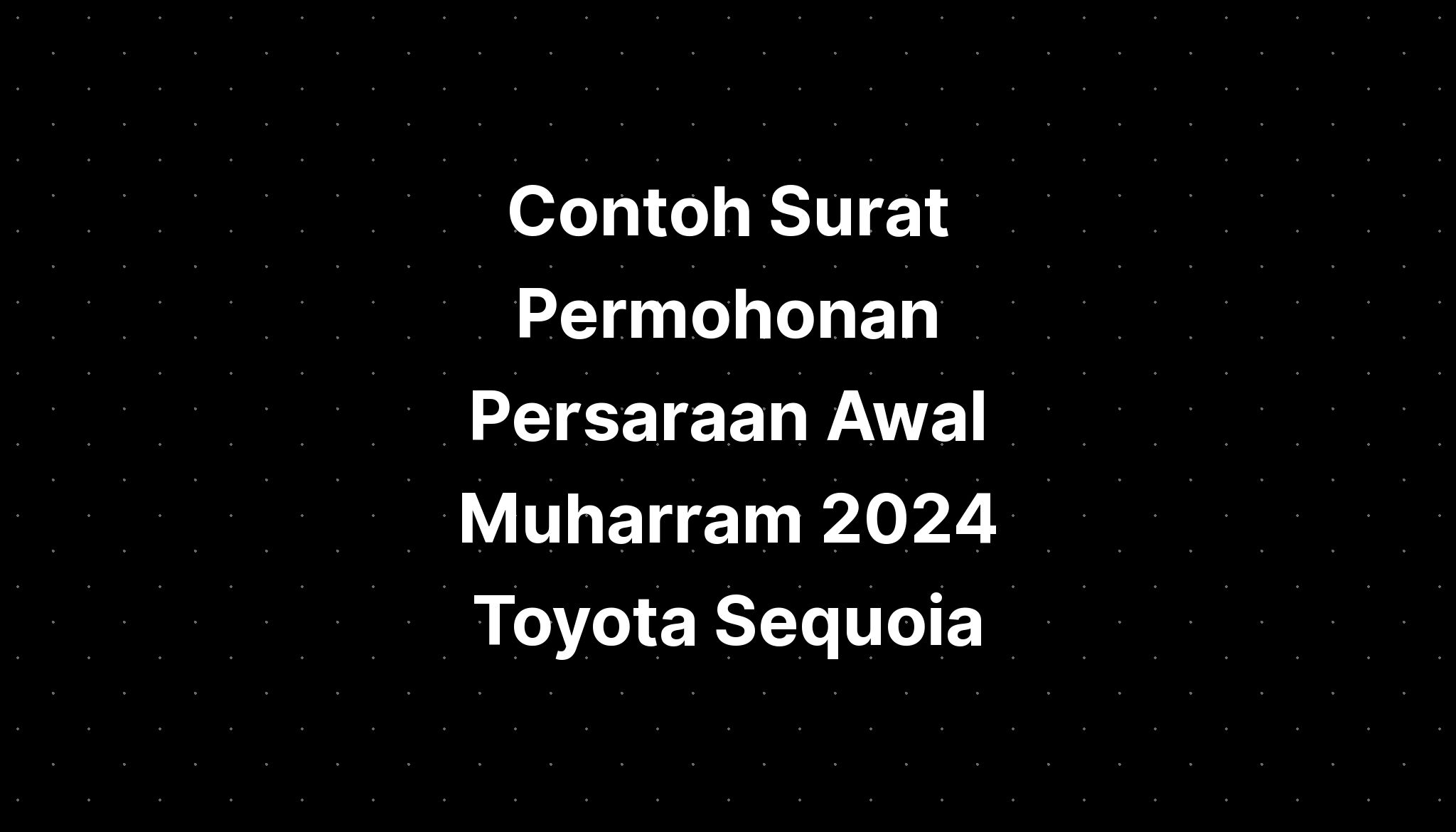 Contoh Surat Permohonan Persaraan Awal Muharram 2024 Toyota Sequoia